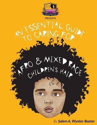 An Essential Guide to Caring For Afro and Mixed race Children's hair: Mixed race and Afro Children's hair care manual - A. Rose