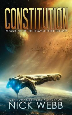 Constitution: Book 1 of the Legacy Fleet Trilogy - Nick Webb