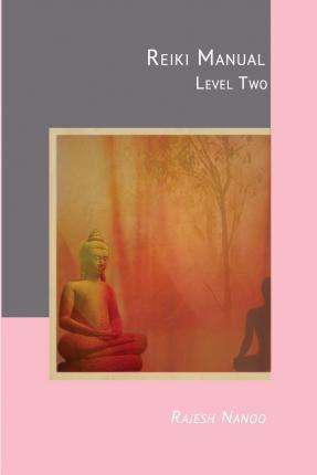 Reiki Manual 2: Level Two - Rajesh Nanoo