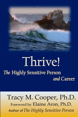 Thrive: The Highly Sensitive Person and Career - Tracy M. Cooper