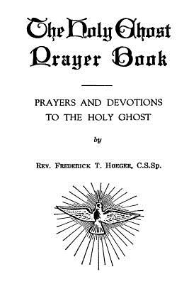 The Holy Ghost Prayer Book: Prayers and Devotions to the Holy Ghost - Brother Hermenegild Tosf