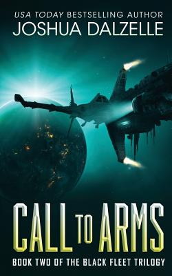 Call to Arms: Black Fleet Trilogy, Book 2 - Joshua Dalzelle