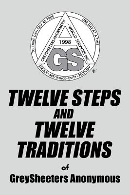 TWELVE STEPS AND TWELVE TRADITIONS of GreySheeters Anonymous - Greysheeters Anonymous