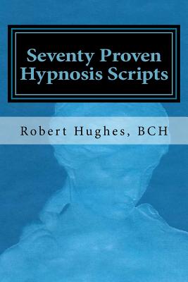 Seventy Proven Hypnosis Scripts: : A Companion to Unlocking the Blueprint of the Psyche - Carole Mooney