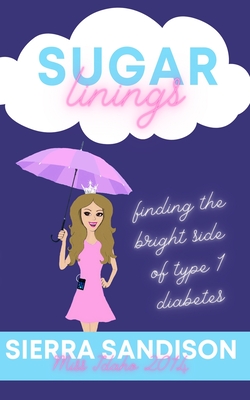 Sugar Linings: Finding the Bright Side of Type 1 Diabetes - Sierra Sandison