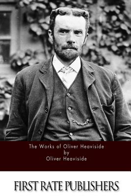 The Works of Oliver Heaviside - Oliver Heaviside