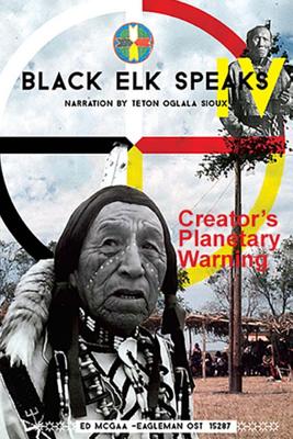 Black Elk Speaks IV: Creator's Planetary Warning: Narration by a Teton Sioux - Lucy Wilson Ph. D.