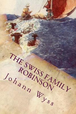 The Swiss Family Robinson: Illustrated - Johann David Wyss