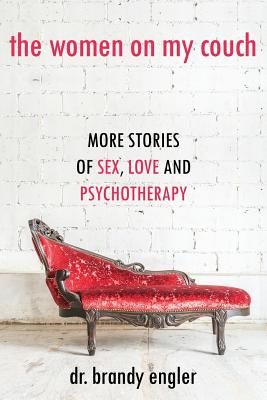 The Women on My Couch: Stories of Sex, Love and Psychotherapy - Brandy Engler