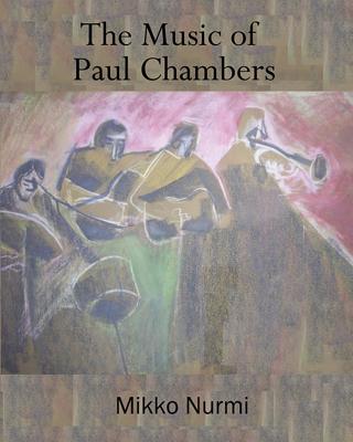 The Music of Paul Chambers - Mikko Nurmi
