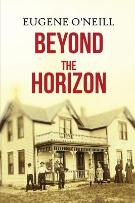 Beyond the Horizon - Eugene O'neill