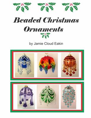 Beaded Christmas Ornaments - Jamie Cloud Eakin