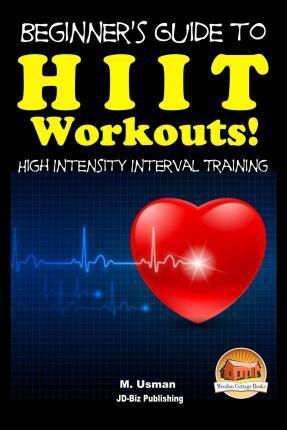 Beginners Guide to HIIT Workouts High Intensity Interval Training - John Davidson