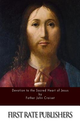 Devotion to the Sacred Heart of Jesus - Father John Croiset