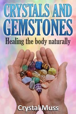 Crystals and Gemstones: Healing the Body Naturally - Crystal Muss