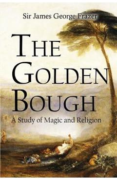 Poza produsului The Golden Bough: A Study of Magic and Religion - James George Frazer