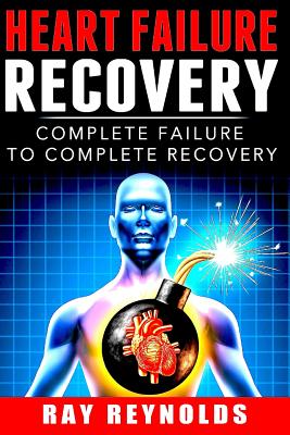 Heart Failure Recovery: Complete Failure to Complete Recovery - Ray Reynolds