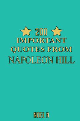 200 Important Quotes From Napoleon Hill - Noel N