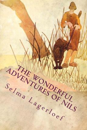 The Wonderful Adventures of Nils: Illustrated - Selma Lagerloef