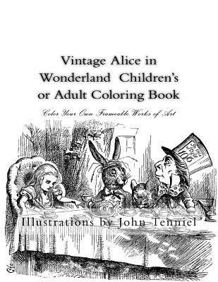 Vintage Alice in Wonderland Children's or Adult Coloring Book: Classic, Frameable Color Your Own Vintage Alice in Wonderland Illustrations - John Tenniel