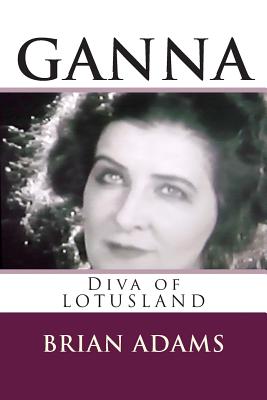 GANNA Diva of Lotusland - Brian Adams