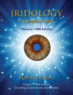 Iridology - A Complete Guide, Original 1986 Edition - Farida Sharan