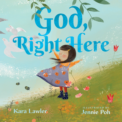God, Right Here: Meeting God in the Changing Seasons - Kara Lawler