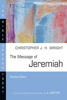 The Message of Jeremiah: Grace in the End - Christopher J. H. Wright