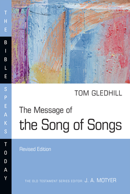 The Message of the Song of Songs: The Lyrics of Love - Tom Gledhill