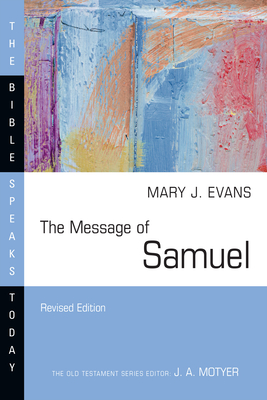 The Message of Samuel: Personalities, Potential, Politics and Power - Mary J. Evans