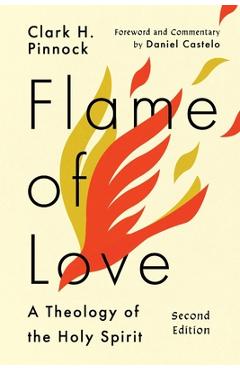 Coperta cărții 'Flame of Love: Three Views on the Destiny of the Unevangelized - Clark H. Pinnock'