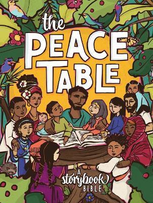 The Peace Table: A Storybook Bible - Chrissie Muecke