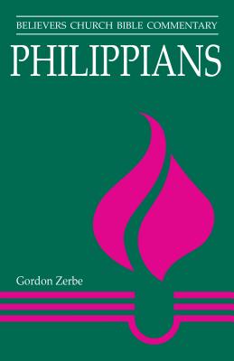 Philippians: Believers Church Bible Commentary - Gordon Zerbe