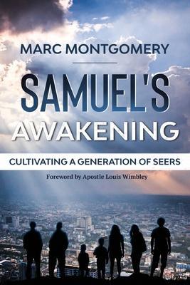 Samuel's Awakening: Cultivating a Generation of Seers - Marc Montgomery