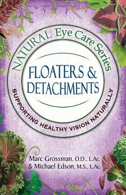 Natural Eye Care Series: Floaters and Detachments - Michael Edson