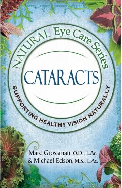 Natural Eye Care Series: Cataracts - Od Marc Grossman