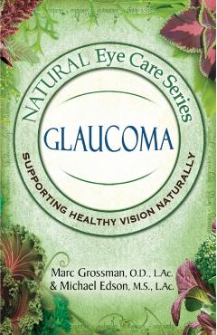 Natural Eye Care Series: Glaucoma - Marc Grossman
