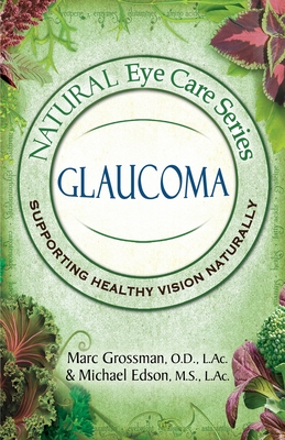 Natural Eye Care Series: Glaucoma - Marc Grossman