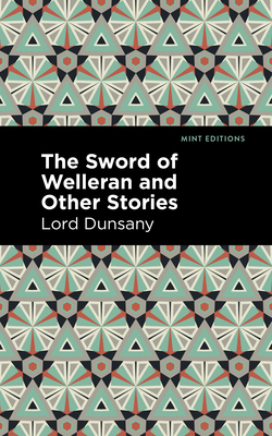 The Sword of Welleran and Other Stories - Lord Dunsany