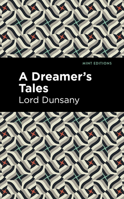A Dreamer's Tale - Lord Dunsany