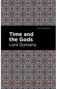 Coperta cărții 'Time and the Gods - Lord Dunsany'