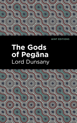 The Gods of Pegāna - Lord Dunsany