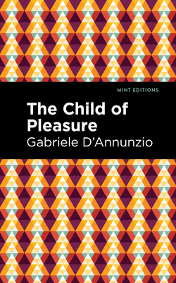 The Child of Pleasure - Gabriele D'annunzio