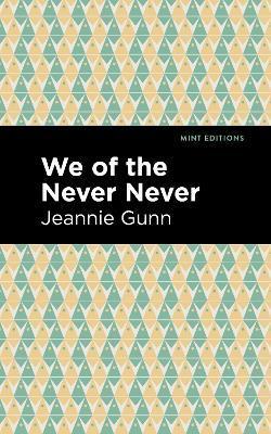 Coperta cărții 'We of the Never Never - Jeannie Gunn'