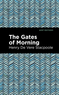 The Gates of Morning - Henry De Vere Stacpoole