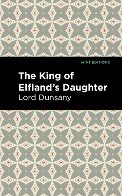 The King of Elfland's Daughter - Lord Dunsany