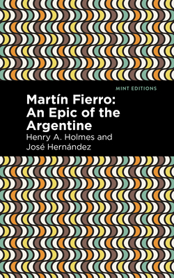 Martín Fierro: An Epic of the Argentine - José Hernández