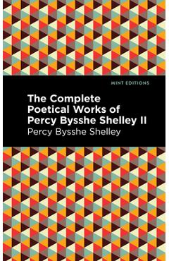 Coperta cărții 'The Complete Poetical Works of Percy Bysshe Shelley Volume II - Percy Bysshe Shelley'