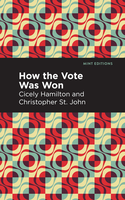 How the Vote Was Won: A Play in One Act - Cicely Hamilton