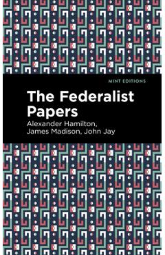 Coperta cărții 'The Federalist Papers - Alexander Hamilton'